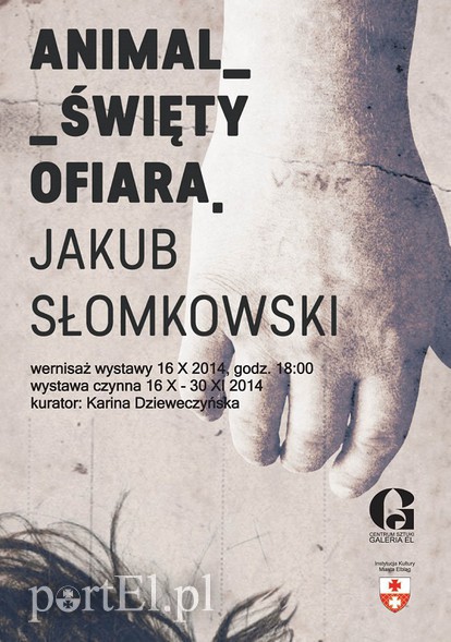 Elbląg, Jakub Słomkowski: Animal/Święty – Ofiara Elbląg, Jakub Słomkowski: Animal/Święty – Ofiara