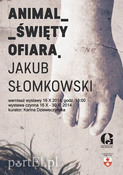 Elbląg, Jakub Słomkowski: Animal/Święty – Ofiara