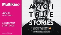 Avicii: True Stories - 6 listopada tylko w Multikinie