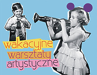Kolejna edycja Wakacyjnych Warsztatów Artystycznych