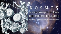 „Kosmos w zabytkowych drukach Biblioteki Elbląskiej”: wernisaż wystawy
