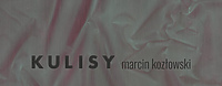 Kulisy Marcina Kozłowskiego