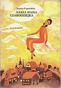 Mama Czarodziejka w Świerszczykowym Ogródku