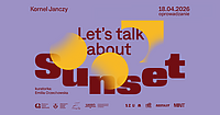 Oprowadzanie kuratorskie po wystawie „Let’s talk about Sunset