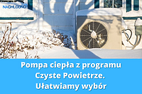 Pompa ciepła z programu Czyste Powietrze. Ułatwiamy wybór