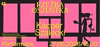 "Rzeźba oszustka" Kacpra Szaleckiego. Powtórzenie performansu