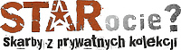 STARocie? Skarby z prywatnych kolekcji