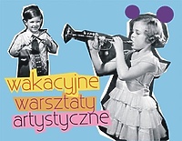 Wakacyjne Warsztaty Artystyczne