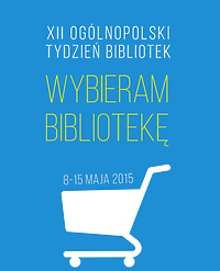 „Wybieram bibliotekę” – Tydzień Bibliotek 2015
