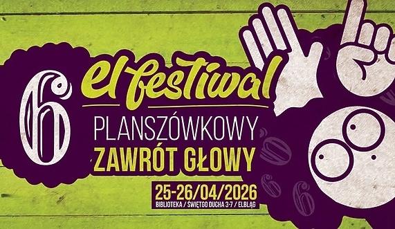 El-Festiwal Planszówkowy Zawrót Głowy! Szósta edycja, jeszcze większa przygoda!