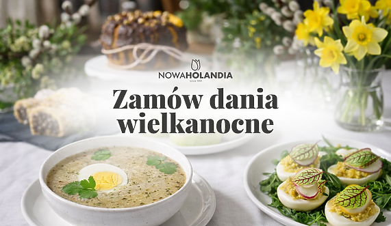Świąteczne smaki Wielkanocy z Nowej Holandii - zamów wcześniej i ciesz się spokojnymi świętami