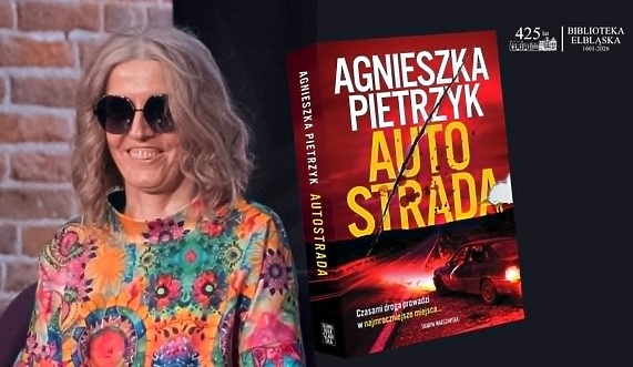 Z Elbląga na autostradę A1. Spotkanie z Agnieszką Pietrzyk wokół najnowszej książki Z Elbląga na autostradę A1. Spotkanie z Agnieszką Pietrzyk wokół najnowszej książki