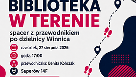 Biblioteka w terenie. Spacer z przewodnikiem po dzielnicy Winnica