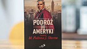 Konkurs. Wygraj książkę „Podróż do Ameryki śladami bł. Fultona J. Sheena” Konkurs. Wygraj książkę „Podróż do Ameryki śladami bł. Fultona J. Sheena”