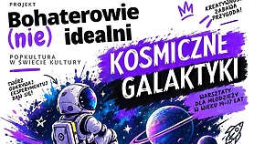 „Kosmiczne Galaktyki” - warsztaty dla młodzieży „Kosmiczne Galaktyki” - warsztaty dla młodzieży