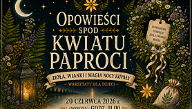 Opowieści spod Kwiatu Paproci - warsztaty dla dzieci Opowieści spod Kwiatu Paproci - warsztaty dla dzieci