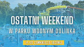 Ostatni weekend z Parkiem Wodnym Dolinka