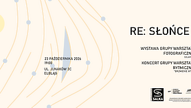 “Re:Słońce” - wystawa i koncert na Salce