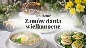 Świąteczne smaki Wielkanocy z Nowej Holandii - zamów wcześniej i ciesz się spokojnymi świętami
