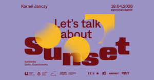 Oprowadzanie kuratorskie po wystawie „Let’s talk about Sunset