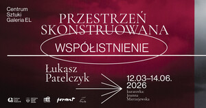 Przestrzeń skonstruowana - współistnienie w Galerii EL