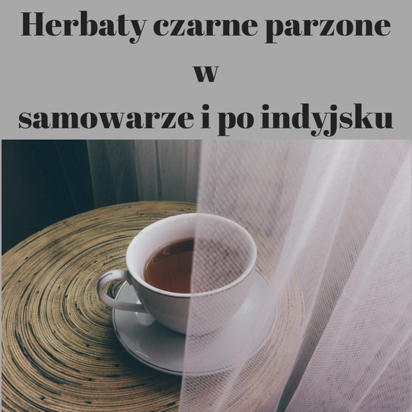 Elbląg, Herbaty czarne parzone w samowarze i po indyjsku Elbląg, Herbaty czarne parzone w samowarze i po indyjsku