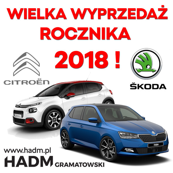 Wyprzedaż rocznika 2018 w salonach Skody i Citroena HADM Gramatowski Wyprzedaż rocznika 2018 w salonach Skody i Citroena HADM Gramatowski
