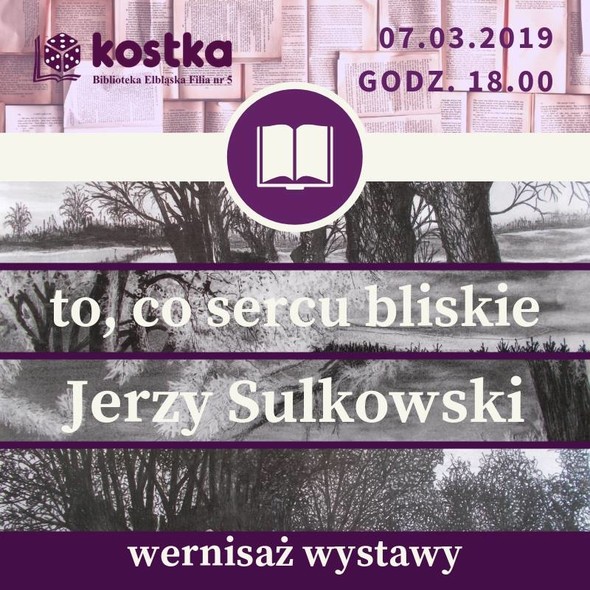 Elbląg, „To, co sercu bliskie” - wernisaż prac Jerzego Sulkowskiego w „Kostce” Elbląg, „To, co sercu bliskie” - wernisaż prac Jerzego Sulkowskiego w „Kostce”