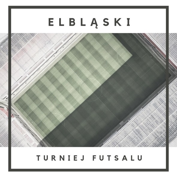 Elbląg, Elbląski Turniej Futsalu już w niedzielę