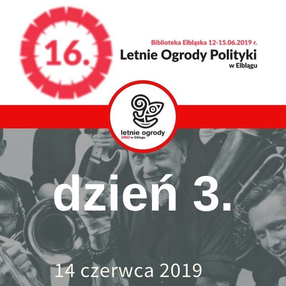 Elbląg, 16. Letnich Ogrodów Polityki dzień trzeci