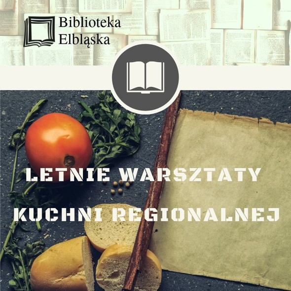 Elbląg, Letnie warsztaty kuchni regionalnej Elbląg, Letnie warsztaty kuchni regionalnej