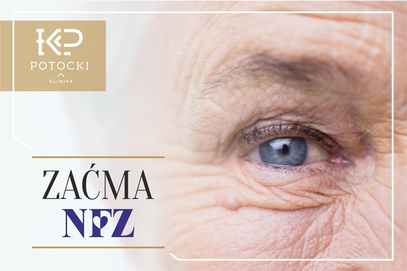 Operacje zaćmy w ramach NFZ w Klinice Potocki Operacje zaćmy w ramach NFZ w Klinice Potocki
