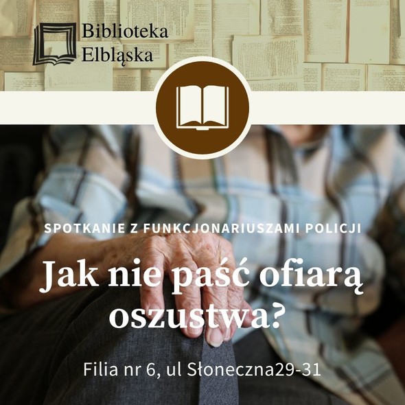 Elbląg, Jak nie paść ofiarą oszustwa: fałszywi wnuczkowie i inne metody