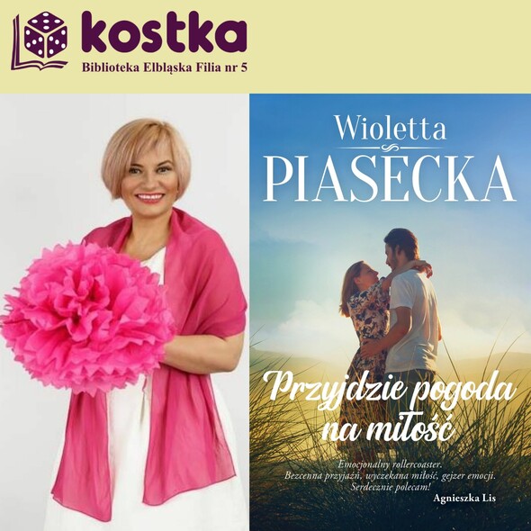 Elbląg, Przyjdzie pogoda na miłość, czyli spotkanie z Wiolettą Piasecką Elbląg, Przyjdzie pogoda na miłość, czyli spotkanie z Wiolettą Piasecką