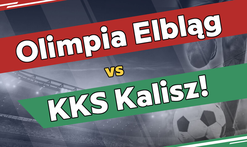 Olimpia Elbląg vs KKS Kalisz! Olimpia Elbląg vs KKS Kalisz!