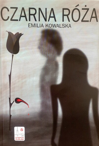 Elbląg, "Czarna Róża" Emilii Kowalskiej, laureatka XVII edycji konkursu w kategorii "Elbląski Rękopis Roku" Elbląg, "Czarna Róża" Emilii Kowalskiej, laureatka XVII edycji konkursu w kategorii "Elbląski Rękopis Roku"