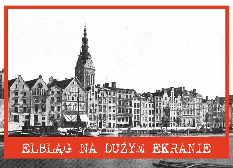 Elbląg, Seans cyklu „Elbląg na dużym ekranie” odwołany Elbląg, Seans cyklu „Elbląg na dużym ekranie” odwołany