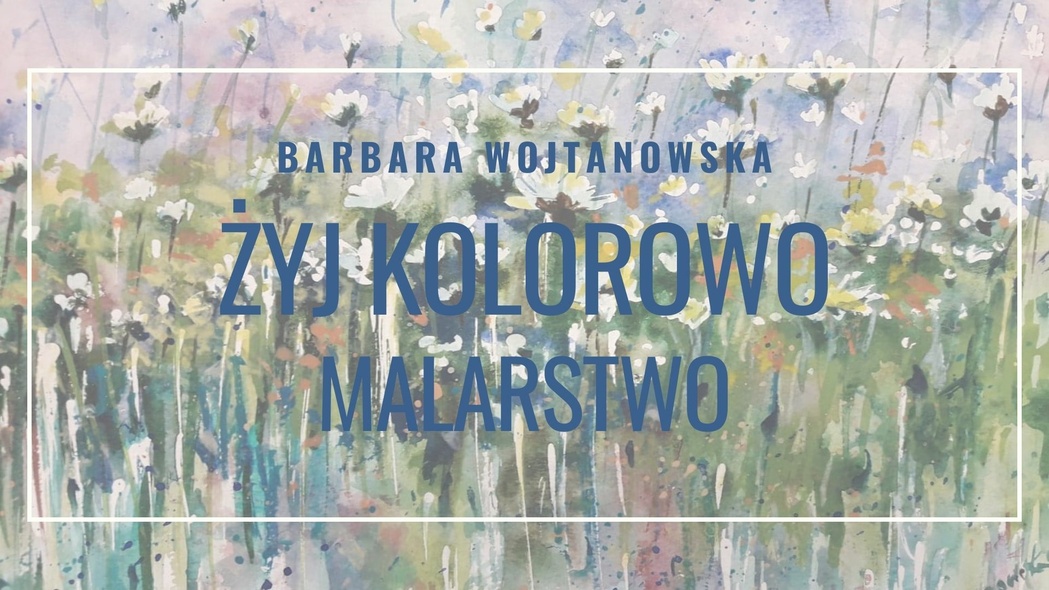 Elbląg, „Żyj kolorowo” - obrazy Barbary Wojtanowskiej Elbląg, „Żyj kolorowo” - obrazy Barbary Wojtanowskiej