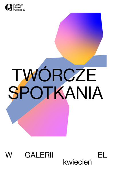 Elbląg, Twórcze spotkania w CS Galeria EL #3 Elbląg, Twórcze spotkania w CS Galeria EL #3