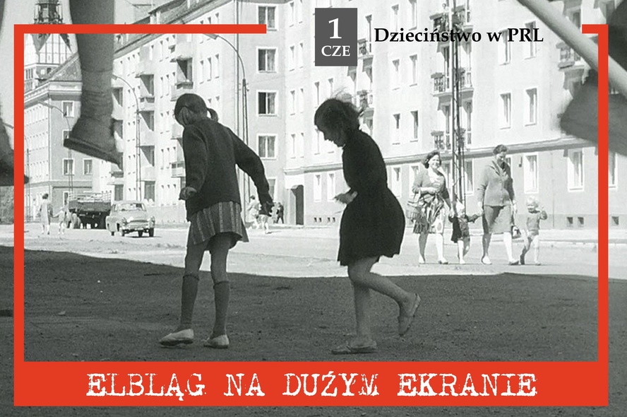 Elbląg, Elbląg na dużym ekranie - Dzieciństwo w PRL