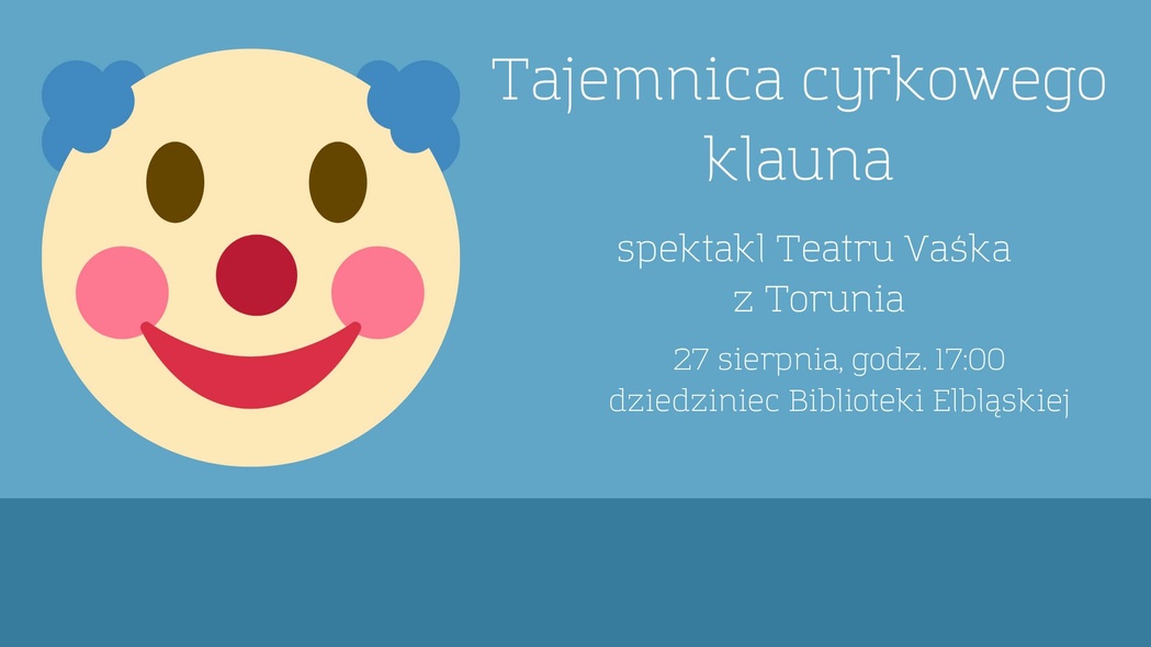 Elbląg, Tajemnica cyrkowego klauna: spektakl plenerowy dla dzieci Elbląg, Tajemnica cyrkowego klauna: spektakl plenerowy dla dzieci