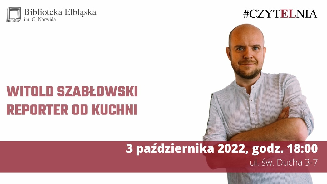 Elbląg, Reporter od kuchni: spotkanie z Witoldem Szabłowskim Elbląg, Reporter od kuchni: spotkanie z Witoldem Szabłowskim