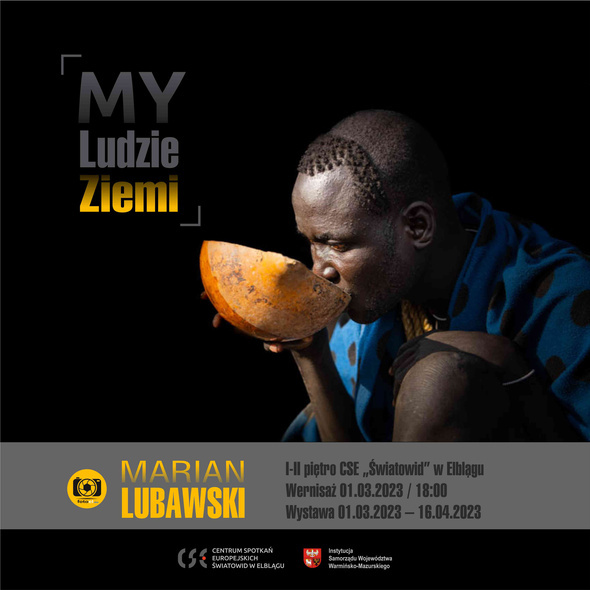 Elbląg, My, ludzie Ziemi. Wystawa Mariana Lubawskiego Elbląg, My, ludzie Ziemi. Wystawa Mariana Lubawskiego