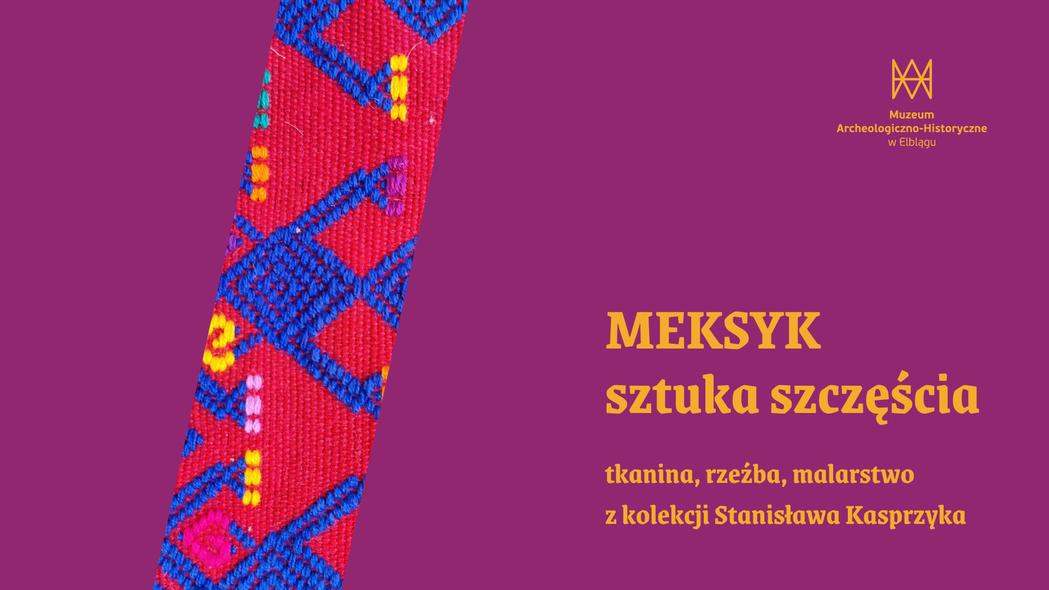 Elbląg, Kolory Meksyku na muzealnej wystawie Elbląg, Kolory Meksyku na muzealnej wystawie
