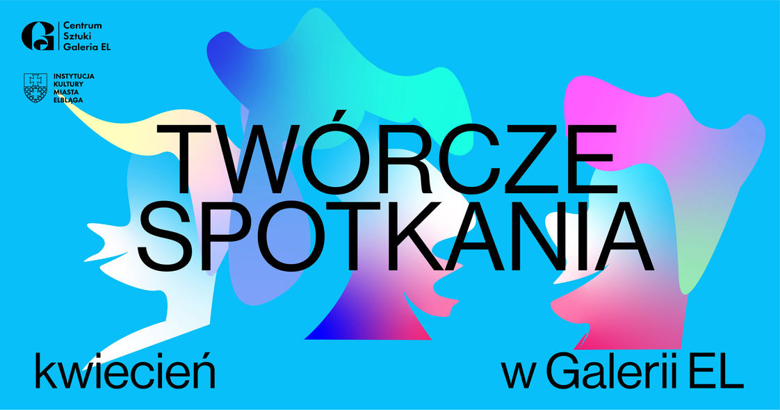 Elbląg, Twórcze spotkania w Galerii EL Elbląg, Twórcze spotkania w Galerii EL