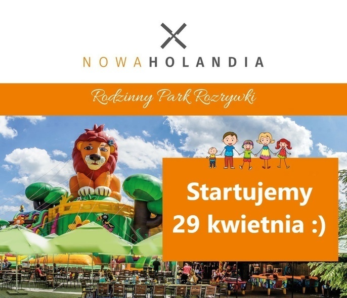 Park Rozrywki - Nowa Holandia zaprasza na otwarcie Park Rozrywki - Nowa Holandia zaprasza na otwarcie