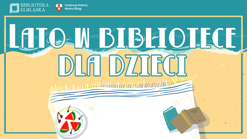 Elbląg, Lato pełne wrażeń, czyli wakacje w bibliotece Elbląg, Lato pełne wrażeń, czyli wakacje w bibliotece