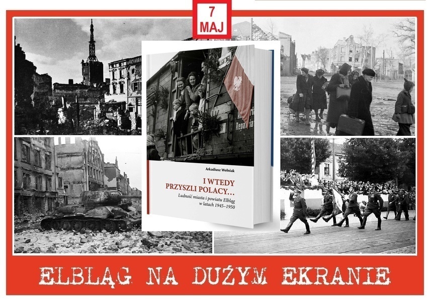Elbląg, "I wtedy przyszli Polacy" na dużym ekranie Elbląg, "I wtedy przyszli Polacy" na dużym ekranie
