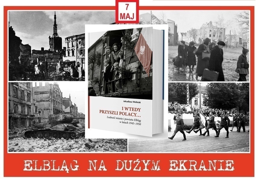 Elbląg, "I wtedy przyszli Polacy" na dużym ekranie Elbląg, "I wtedy przyszli Polacy" na dużym ekranie