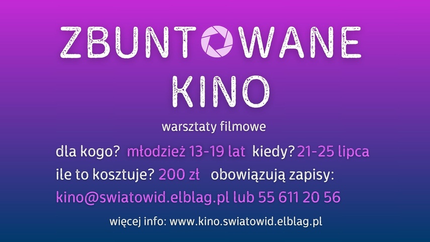 Elbląg, Warsztaty filmowe dla młodzieży pn. „Zbuntowane kino” Elbląg, Warsztaty filmowe dla młodzieży pn. „Zbuntowane kino”